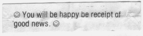 You will be happy be receipt of good news